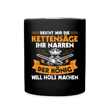 Reicht Mir Die Kettensäge Holz Machen Holzfäller - Tasse einfarbig - Schwarz - Vorne