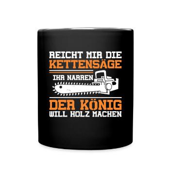 Reicht Mir Die Kettensäge Holz Machen Holzfäller - Tasse einfarbig - Schwarz - Vorne