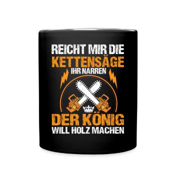 Reicht Mir Die Kettensäge Holz Machen Holzfäller - Tasse einfarbig - Schwarz - Vorne