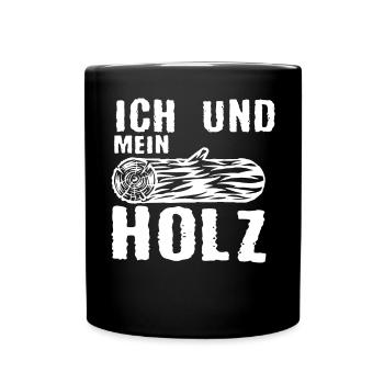 Ich Und Mein Holz Holzfäller Forstwirt Förster - Tasse einfarbig - Schwarz - Vorne