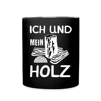 Ich Und Mein Holz Holzfäller Forstwirt Förster - Tasse einfarbig - Schwarz - Vorne