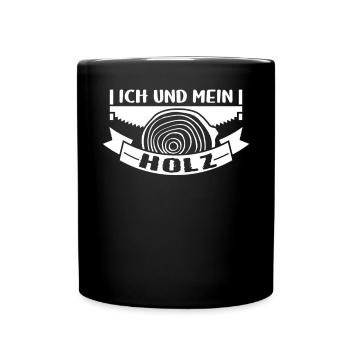 Ich Und Mein Holz Zimmermann Spruch für - Tasse einfarbig - Schwarz - Vorne