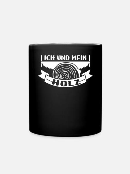 Ich Und Mein Holz Zimmermann Spruch für - Tasse einfarbig - Schwarz