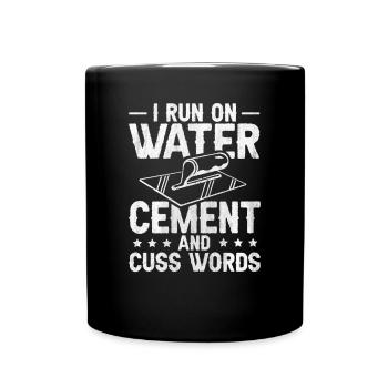 I Run On Water Cement And Cuss Words Betonbauer - Tasse einfarbig - Schwarz - Vorne
