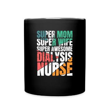 Super Mom Super Wife Super Asweome Dialysis Nurse - Full Colour Mug - black - Front