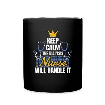 Keep Calm The Dialysis Nurse Will Handle It - Full Colour Mug - black - Front