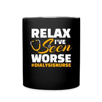 Relax Ive Seen Worse Dialysis Nurse - Tasse einfarbig - Schwarz - Vorne