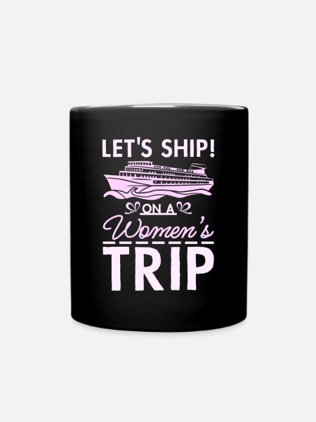 Girls Cruising let's ship on a women's trip - Full Colour Mug - black