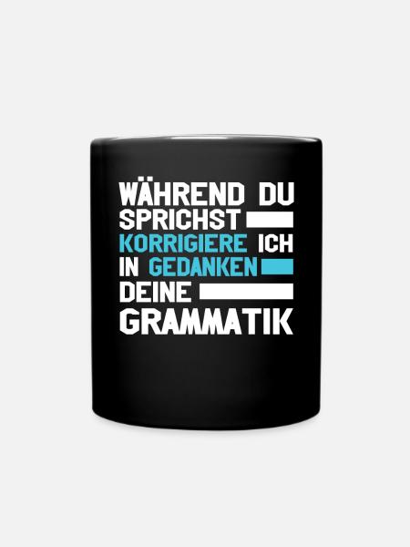 Während Du Sprichst Korrigiere Ich Deine - Tasse einfarbig - Schwarz