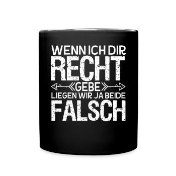 Wenn Ich Dir Recht Gebe Liegen Wir Beide Falsch - Tasse einfarbig - Schwarz - Vorne