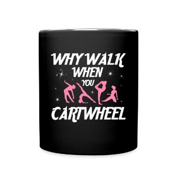 Warum Gehen, Wenn Sie Gymnastik -Gymnast - Tasse einfarbig - Schwarz - Vorne