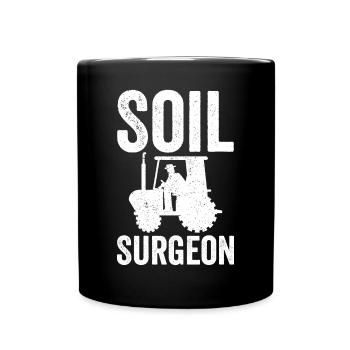Soil Surgeon Landwirt Landwirtschaft - Tasse einfarbig - Schwarz - Vorne