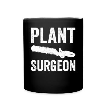 Plant Surgeon Gartenarbeit Gärtner Pflanzen - Tasse einfarbig - Schwarz - Vorne