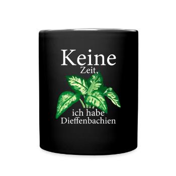 Keine Zeit ich habe Dieffenbachien Pflanzen - Tasse einfarbig - Schwarz - Vorne