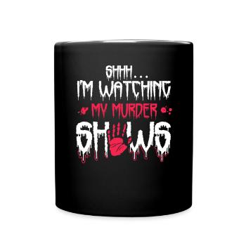 Shhh I'm Watching My Murder Shows - Tasse einfarbig - Schwarz - Vorne
