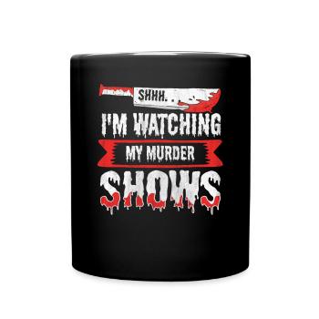 Shhh I'm Watching My Murder Shows - Tasse einfarbig - Schwarz - Vorne