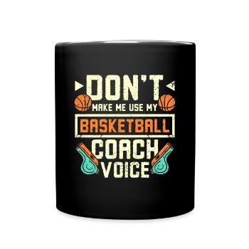 Ne me faites pas utiliser ma voix d’entraîneur de basketball - Mug uni - noir - Devant