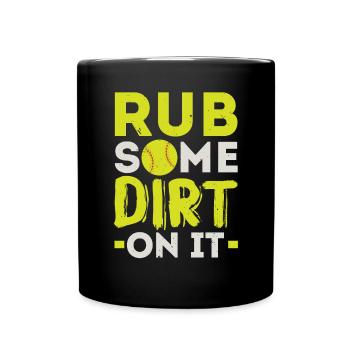 Rub Some Dirt On It Softball Player Pitcher - Full Colour Mug - black - Front