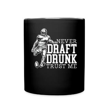 Never Draft Drunk Fantasy Football Sport Lover - Full Colour Mug - black - Front
