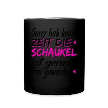 Sorry Keine Zeit Die Schaukel Ist Frei Geworden - Tasse einfarbig - Schwarz - Vorne