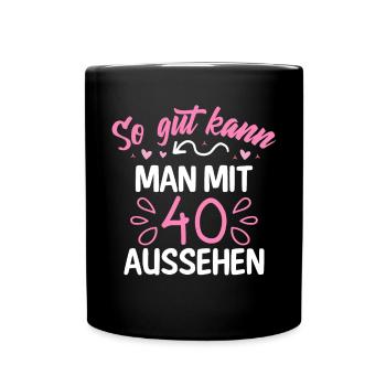 40. Runder Geburtstag So Gut Kann Man Mit 40 - Tasse einfarbig - Schwarz - Vorne