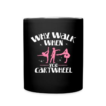 Warum Gehen, Wenn Sie Gymnastik -Gymnast - Tasse einfarbig - Schwarz - Vorne