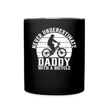 Bicycling Daddy - Never Underestimate Daddy With A - Full Colour Mug - black - Front