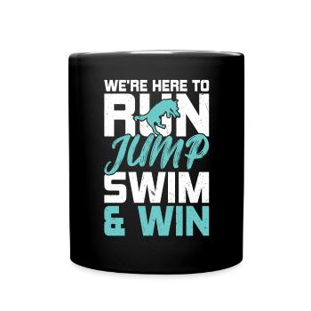 We are here to jump, swim & win - Full Colour Mug - black - Front