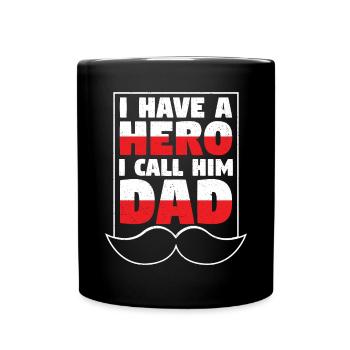 I Have A Hero I Call Him Dad - Full Colour Mug - black - Front