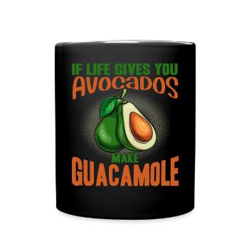 If Life Gives You Avocados Make Guacamole Shirt - Tasse einfarbig - Schwarz - Vorne