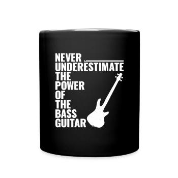 NEVER UNDERESTIMATE THE POWER OF THE bass guitar - Tasse einfarbig - Schwarz - Vorne