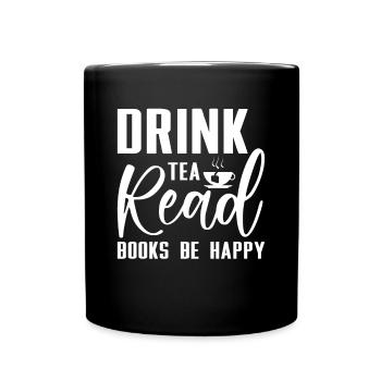Drink Tea Read Books Be Happy - Full Colour Mug - black - Front