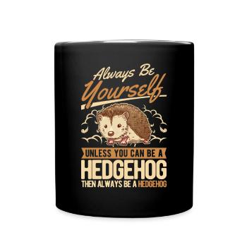 Always be yourself Hedgehog Igel - Full Colour Mug - black - Front