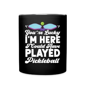 Pickleball Tu as de la chance que je sois là I - Mug uni - noir - Devant