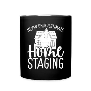 Home Stager Never underestimate Home Staging - Full Colour Mug - black - Front