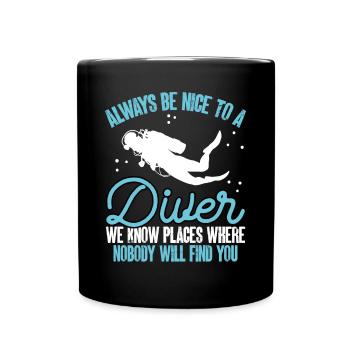 Always be nice to a diver - Full Colour Mug - black - Front