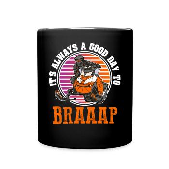 Its Always A Good Day To Braaaap Snowmobiles - Full Colour Mug - black - Front