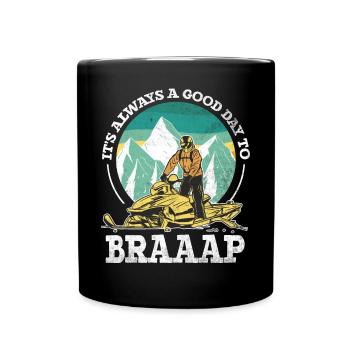 Its Always A Good Day To Braaaap Snowmobiles - Full Colour Mug - black - Front