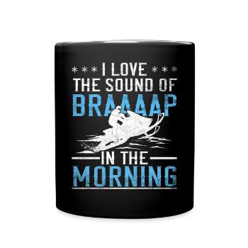 I Love The Sound Of Braaaap Snowmobile Riding - Full Colour Mug - black - Front