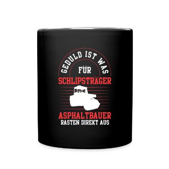 Asphaltbauer rasten direkt aus Asphaltierer - Tasse einfarbig - Schwarz - Vorne
