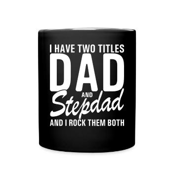 I Have Two Titles Dad And Step Dad Cool For - Full Colour Mug - black - Front