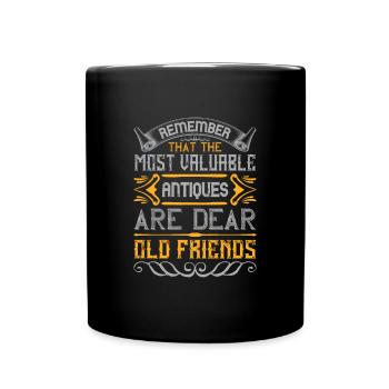 Remember that the most valuable antiques are dear - Full Colour Mug - black - Front