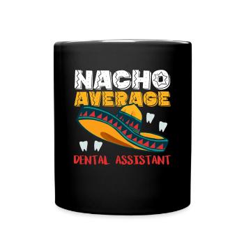 Nacho Average Dental Assistant - Tasse einfarbig - Schwarz - Vorne