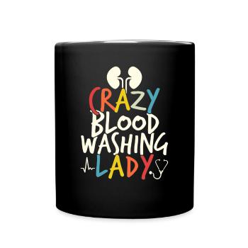 Crazy Blood Washing Lady Dialysis Nurse - Full Colour Mug - black - Front