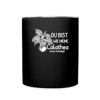 Du bist wie meine Calathea immer beleidigt - Tasse einfarbig - Schwarz - Vorne