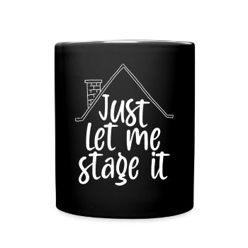 Home Staging Just let me stage it Home Stager - Full Colour Mug - black - Front