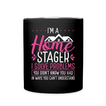 Home Staging solve problems Interior Home Stager - Full Colour Mug - black - Front