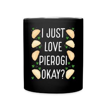Pierogi MakingI just love Pierogi okay Traditional - Tasse einfarbig - Schwarz - Vorne