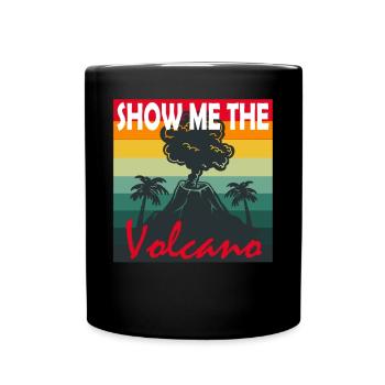 Show me the volcano Lava Walk Mountain Fire Magma - Full Colour Mug - black - Front