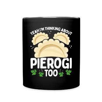 Polish Food I was thinking about Pierogi too - Full Colour Mug - black - Front